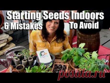 Starting Seeds Indoors for Your Spring Garden - 6 Mistakes to Avoid /  Spring Garden Series #1