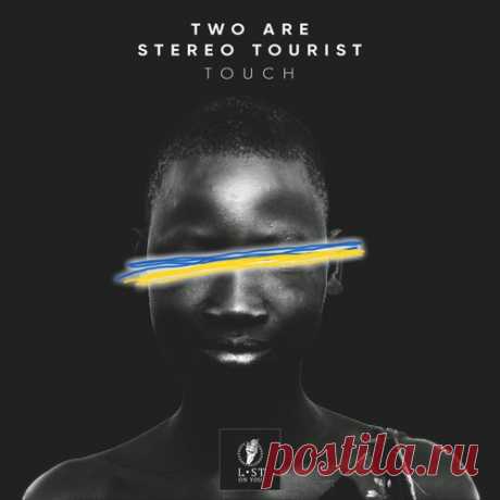 ☞ Two Are, Stereo Tourist - Touch [LOY064] ✅ MP3 download ‼️Download Free MP3‼️ Two Are, Stereo Tourist - Touch [LOY064].zip | Melodic House & Techno - minimalmass.net