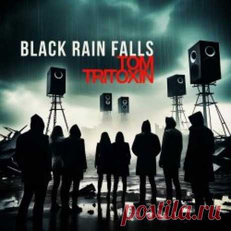 Tom Tritoxin - Black Rain Falls (2024) [EP] Artist: Tom Tritoxin Album: Black Rain Falls Year: 2024 Country: Germany Style: EBM, Futurepop