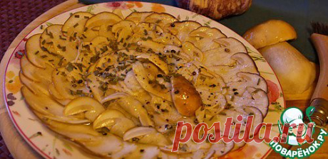 Карпаччо из белых грибов - кулинарный рецепт