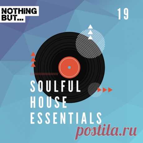 VA – Nothing But… Soulful House Essentials, Vol. 19 [NBSHE19]