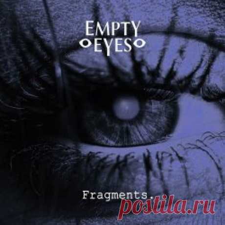 Empty Eyes - Fragments (2024) [EP] Artist: Empty Eyes Album: Fragments Year: 2024 Country: France Style: Gothic Rock
