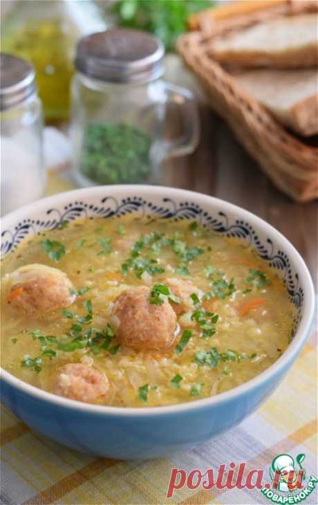 Суп с пшеном и фрикадельками – кулинарный рецепт