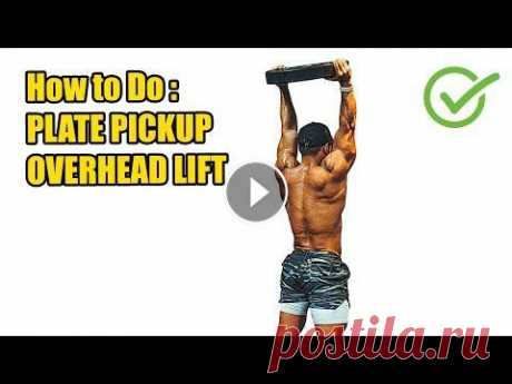 HOW TO DO PLATE PICKUP OVERHEAD LIFT - 480 CALORIES PER HOUR - (Back Workout). Register and press the bell button to watch the new video: Thank you fo...