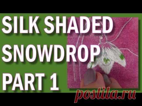 Silk Shading - Long & Short stitch - Snowdrop Part 1