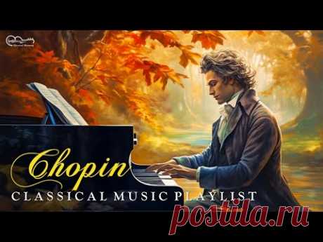 The Best of Chopin - Most Famous Piano Pieces - Relaxing Classical Music