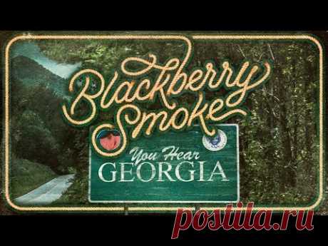 Blackberry Smoke - You Hear Georgia (Official Music Video)