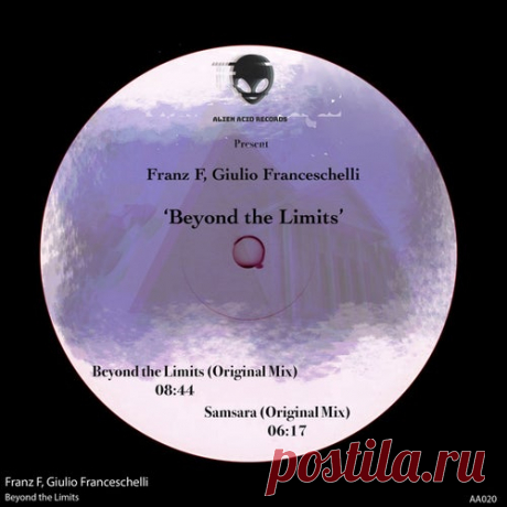 Franz F. & Giulio Franceschelli - Beyond the Limits [Alien Acid Records]