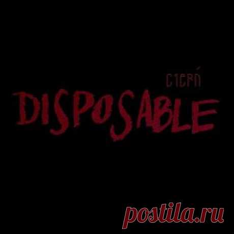 Cierń - Disposable (2024) [Single] Artist: Cierń Album: Disposable Year: 2024 Country: Germany Style: Post-Punk, Death Rock