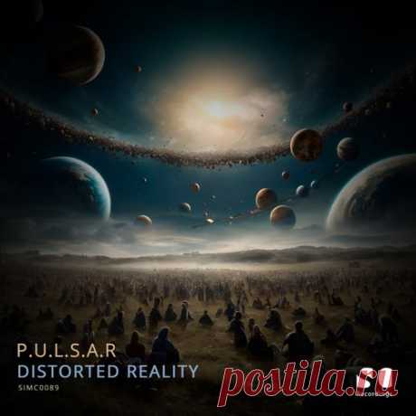 P.U.L.S.A.R - Distorted Reality [Simplecoding Recordings]