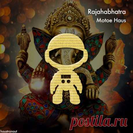 Motoe Haus - Rajahabhatra [Haustronaut Recordings]