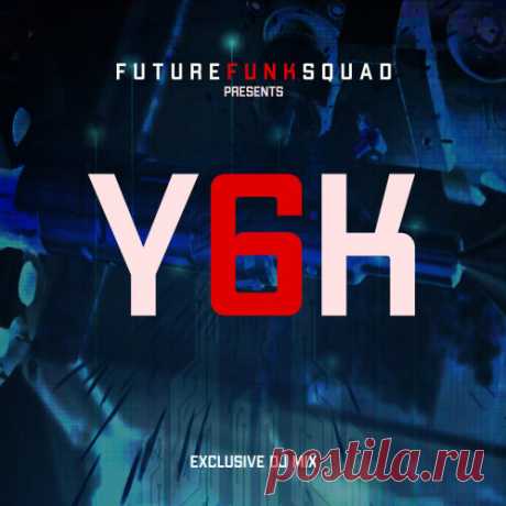 Future Funk Squad — FFS Presents Y6K (DJ Mix) DOWNLOAD FREE!