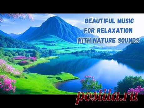 🎵River's Murmur and Nightingale's Song: Beautiful Music for Relaxation with Nature Sounds🎹#relax