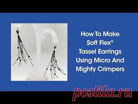 DIY Episode 1:9 - How To Make Soft Flex® Tassel Earrings Using Micro And Mighty Crimpers