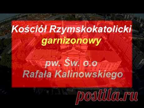 Kościół Rzymskokatolicki garnizonowy pw. Św. o.o Rafała Kalinowskiego
Katedra Polowa Wojska Polskiego
Pierwszym kościołem stojącym w m