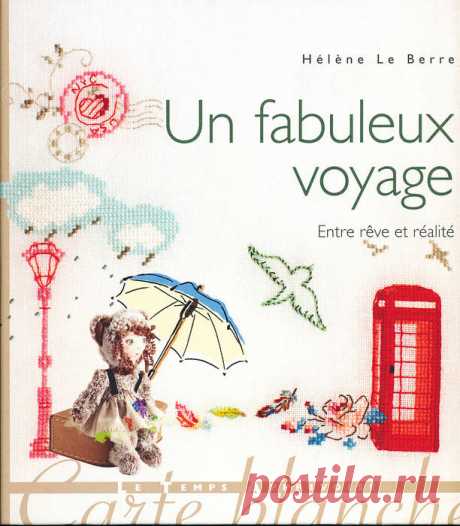 По страницам книги Helene Le Berre - Un fabuleux voyage 2013 - Рукодельница, вышивка - ТВОРЧЕСТВО РУК - Каталог статей - ЛИНИИ ЖИЗНИ