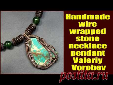 Handmade wire wrapped stone necklace pendant Valeriy Vorobev. Copper wire art jewelry.
