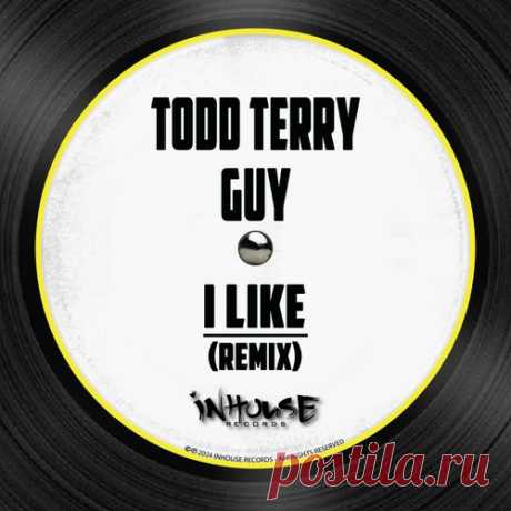 Todd Terry & Guy - I Like (Remix) [Inhouse]