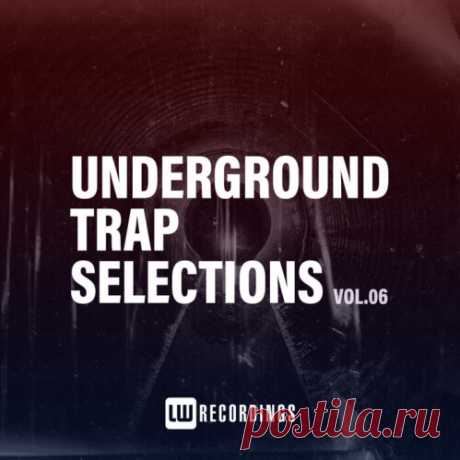 VA - Underground Trap Selections, Vol. 06 (LWUTS06) » © FREEDNB.com - Fresh Releases UK / USA: Torrent Download in MP3 320 kbps, FLAC.