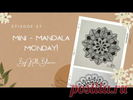 Mini-Mandala Monday! Episode 37.