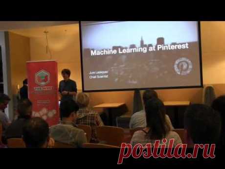 Machine Learning at Pinterest by Jure Leskovec