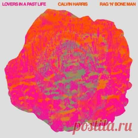 Calvin Harris & Rag'n'Bone Man - Lovers In A Past Life (Extended Mix) [Columbia (Sony)]