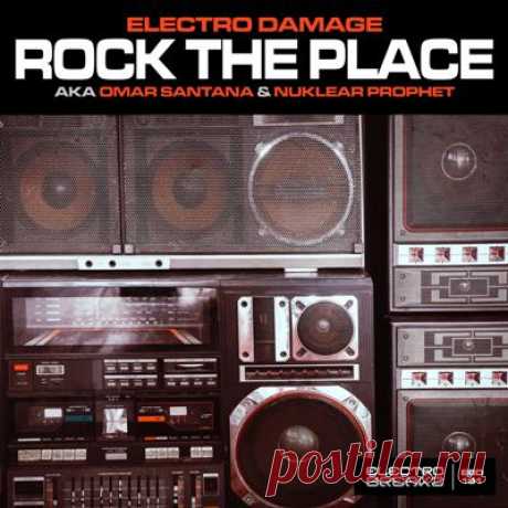 Electro Damage, Omar Santana, Nuklear Prophet – Rock The Place
