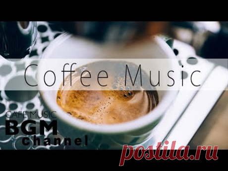 Coffee Music - Jazz & Bossa Nova Music - Relaxing Music For Work, Study