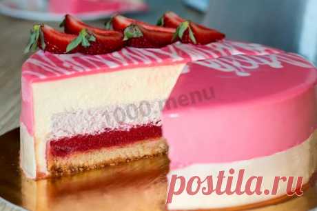 Муссовый торт с зеркальной глазурью и клубникой рецепт с фото пошагово и видео | 1000.menu