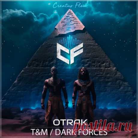 OTRAK - TandM , Dark Forces [Creatus Flow]