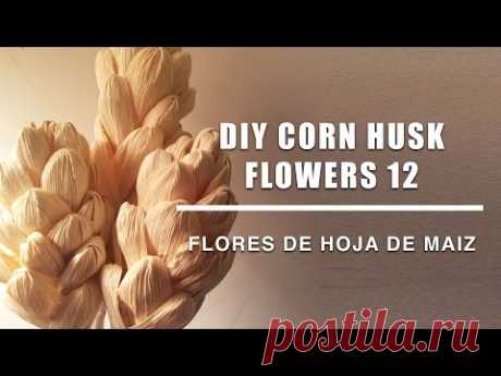 como se hace flores hoja de maiz 12/Corn husk dolls & flowers /hojas de totomoxtle