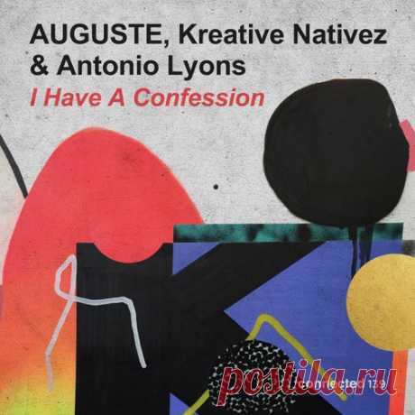AUGUSTE with Kreative Nativez & Antonio Lyons - I Have A Confession [Connected Frontline]
