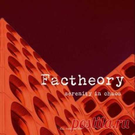 Factheory - Serenity In Chaos (2024) Artist: Factheory Album: Serenity In Chaos Year: 2024 Country: Belgium Style: Post-Punk, New Wave, Coldwave
