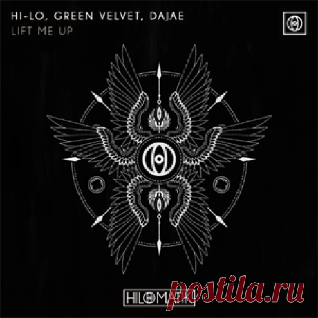 HI-LO, Green Velvet, Dajae - LIFT ME UP (Extended Mix) | 4DJsonline.com