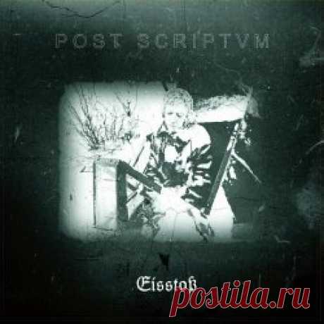 Post Scriptvm - Eisstoß (2024) Artist: Post Scriptvm Album: Eisstoß Year: 2024 Country: USA Style: Industrial, Dark Ambient