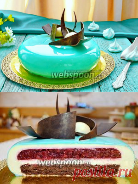 Муссовый торт с зеркальной глазурью рецепт с фото, как приготовить на Webspoon.ru