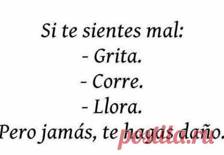 Если ты чувствуешь себя плохо: кричи, беги, плачь! Но никогда не причиняй себе вред / Изучаем Испанский