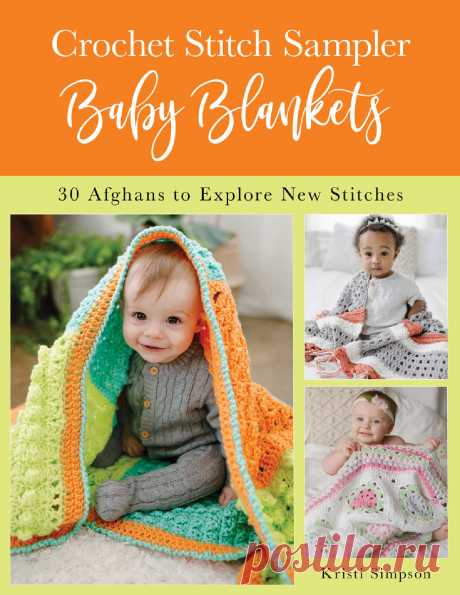 Crochet Stitch Sampler Baby Blankets: 30 Afghans to Explore New Stitches