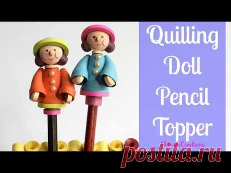 Quilling Doll Pencil Topper/ DIY Pencil Toppers