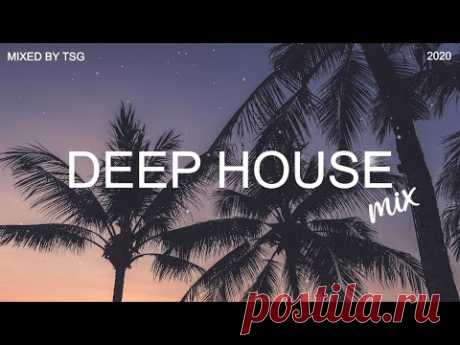 Deep House Mix 2020 Vol.1 | Mixed By TSG