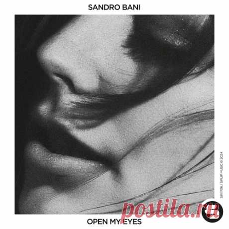 Sandro Bani – Open My Eyes [SIR1706X]