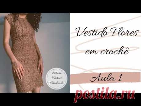 Vestido de crochê FLORES Aula 1 -  Por Débora Vilarins ♥️