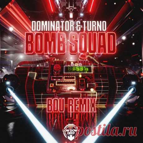 Dominator & Turno - Bomb Squad (Bou Remix) [Low Down Deep Recordings]