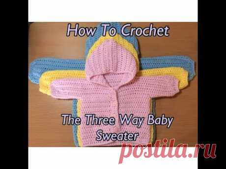 How To Crochet The Three Way Baby Sweater Tutorial