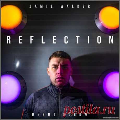 JAMIE WALKER — REFLECTION 2020 LP - 22 October 2020 - EDM TITAN TORRENT UK ONLY BEST MP3 FOR FREE IN 320Kbps (Скачать Музыку бесплатно).