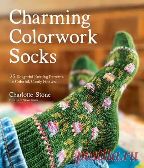 Charming Colorwork Socks: 25 Delightful Knitting Patterns for Colorful, Comfy Footwear 2022