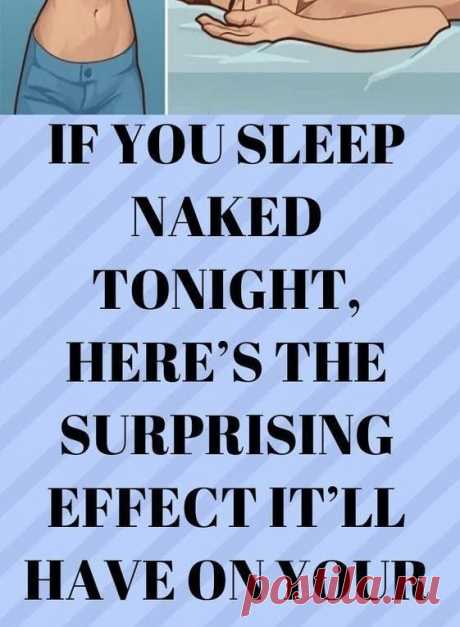 IF YOU SLEEP NAKED TONIGHT, HERE’S THE SURPRISING EFFECT IT’LL HAVE ON YOUR BODY