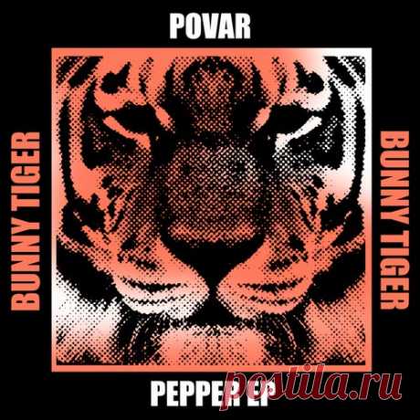 Povar - Pepper EP [Bunny Tiger]