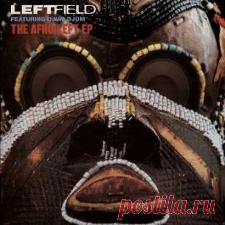 Leftfield - Afro Left (MOSHIC remix) free download mp3 music 320kbps