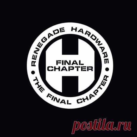 Renegade Hardware Presents: The Final Chapter (RHLP100) FLAC,MP3 Download free.